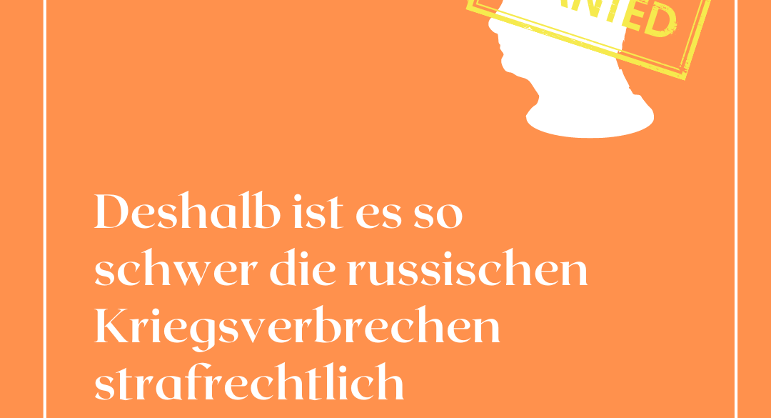 Deshalb ist es so schwer, die russischen Kriegsverbrechen strafrechtlich zu verfolgen